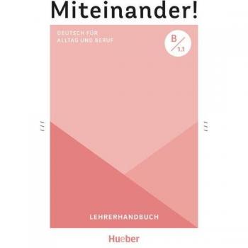 Anja Schwennsen Miteinander! Deutsch Für Alltag Und Beruf B1.1: Deutsch Als Zweitsprache / Lehrerhandbuch