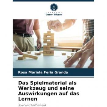 Feria Granda, Rosa Mariela: Das Spielmaterial als Werkzeug und seine Auswirkungen auf das Lernen