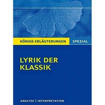 Lyrik der Klassik.: Interpretationen zu wichtigen Gedichten der Epoche