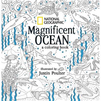 National Geographic Magnificent Ocean A Coloring Book by Justin Poulter