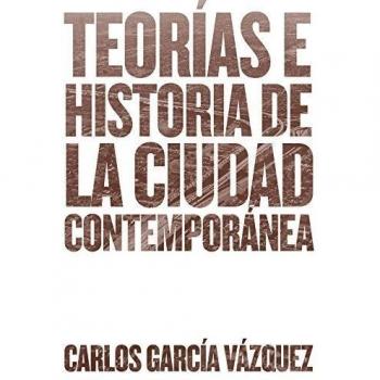 Teorias e historia de la ciudad contemporánea