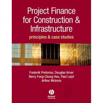Project Finance for Construction and Infrastructure
