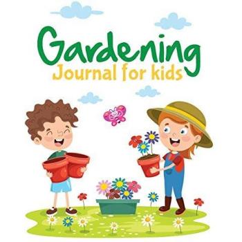 Gardening Journal For Kids: Hydroponic | Organic | Summer Time | Container | Seeding | Planting | Fruits and Vegetables | Wish List | Gardening Gifts For Kids | Perfect For New Gardener