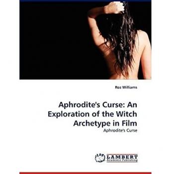 Aphrodite's Curse: An Exploration of the Witch Archetype in Film: Aphrodite's Curse
