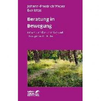 Weber, Johann-Friedrich: Beratung in Bewegung (Leben Lernen, Bd. 337)