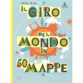 Il giro del mondo in 50 mappe. Ediz. a colori