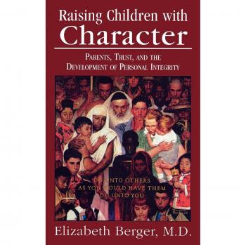Raising Children with Character: Parents, Trust, and the Development of Personal Integrity