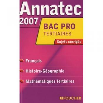 Français Histoire-Géorgraphie Mathématiques Bac Pro Tertiaires: Sujets corrigés
