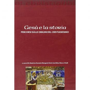 Gesù e la storia. Percorsi sulle origini del cristianesimo