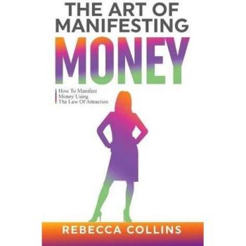 The Art Of Manifesting Money