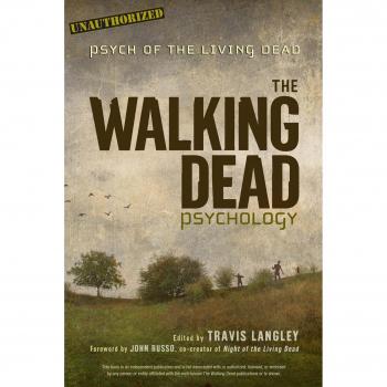 Travis Langley The Walking Dead Psychology: Psych Of The Living Dead