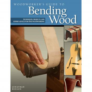 Woodworker's Guide to Bending Wood : Techniques, Projects, and Expert Advice for Fine Woodworking