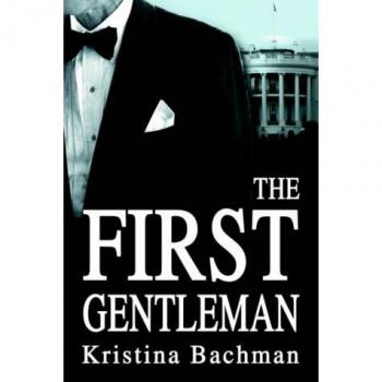 Bachman, Kristina: The First Gentleman