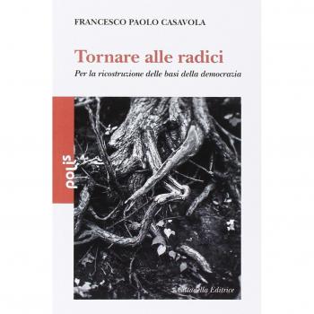 Tornare alle radici. Per la ricostruzione delle basi della democrazia