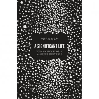 Todd May A Significant Life