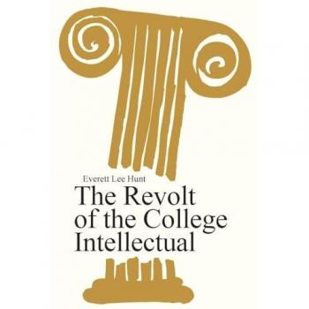 The Revolt of the College Intellectual by Everett Lee Hunt Paperback Book