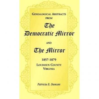 Genealogical Abstracts from the Democratic Mirror and the Mirror 1857-1879 Loudoun County Virginia