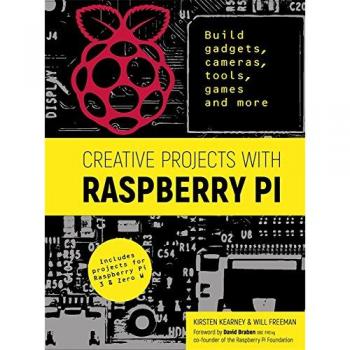Creative Projects with Raspberry Pi