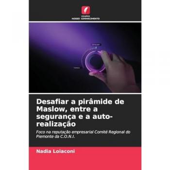 Loiaconi, Nadia: Desafiar a pirâmide de Maslow, entre a segurança e a auto-realização