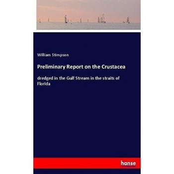 Preliminary Report on the Crustacea: dredged in the Gulf Stream in the straits of Florida
