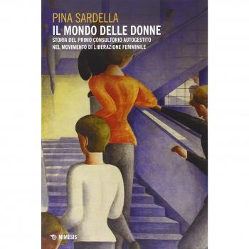 Il mondo delle donne. Storia del primo consultorio autogestito nel movimento di liberazione femminile