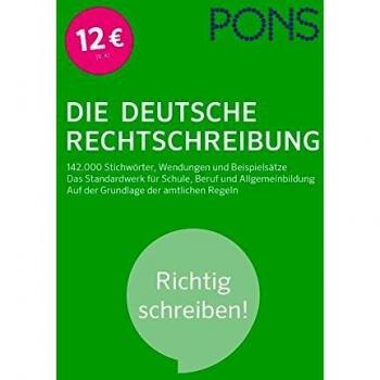 PONS Die deutsche Rechtschreibung: Richtig schreiben! 142.000 Stichwörter, Wendungen und Beispielsätze. Das Standardwerk für Schule, Beruf und Allgemeinbildung. Auf der Grundlage der amtlichen Regeln.