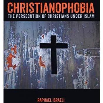 Christianophobia: The Persecution of Christians under Islam