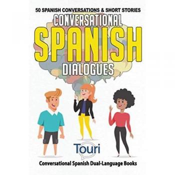 Conversational Spanish Dialogues: 50 Spanish Conversations and Short Stories