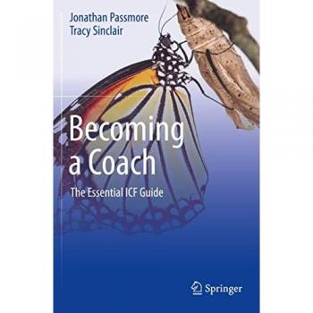 Becoming a Coach: The Essential ICF Guide