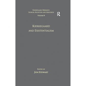 Volume 9: Kierkegaard and Existentialism