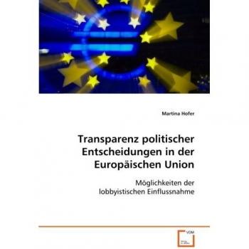 Transparenz politischer Entscheidungen in der Europäischen Union