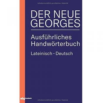 DER NEUE GEORGES Ausführliches Handwörterbuch Lateinisch