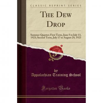 The Dew Drop: Summer Quarter; First Term, June 5 to July 13, 1923; Second Term, July 17 to August 24, 1923