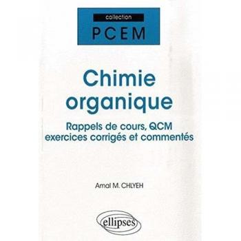 Chimie organique. Rappel de cours, QCM, exercices corrigés et commentés