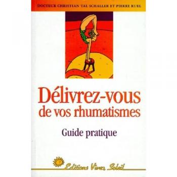 Schaller, Christian Tal Delivrez-Vous De Vos Rhumatismes. Guide Pratique (Sante (Vivez So)