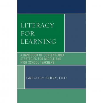 Literacy for Learning: A Handbook of Content-Area Strategies for Middle and High School Teachers