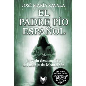 El Padre Pío español: La vida desconocida del monje de Montalbán