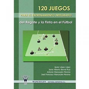 120 juegos para el entrenamiento integrado del regate y la finta en el fútbol