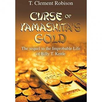 Curse of Yamashita's Gold: The Sequel to Billy T. Kettle