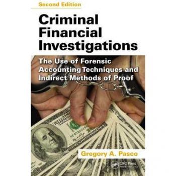 CRC Press I, LLC Criminal Financial Investigations: The Use of Forensic Accounting Techniques and Indirect Methods of Proof