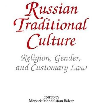Russian Traditional Culture: Religion, Gender and Customary Law