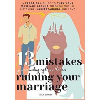 13 Mistakes You Are Making Right Now That Are Ruining Your Marriage