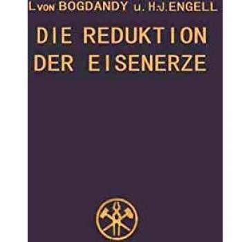 Die Reduktion der Eisenerze: Wissenschaftliche Grundlagen und technische Durchführung
