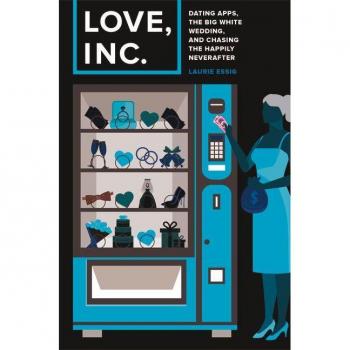 Vitalsource Technologies, Inc. Love, Inc.: Dating Apps, the Big White Wedding, and Chasing the Happily Neverafter