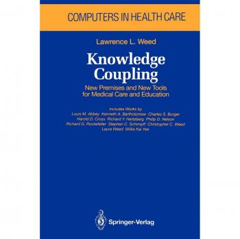 Knowledge Coupling: New Premises and New Tools for Medical Care and Education (Health Informatics)