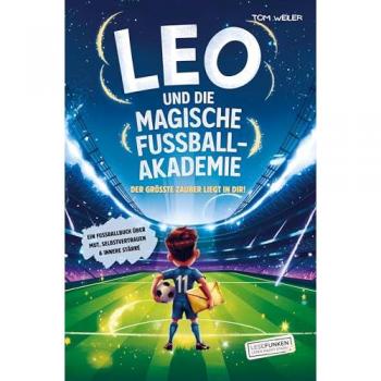 Bookmundo Leo und die magische Fußball-Akademie: Der größte Zauber liegt in dir!
