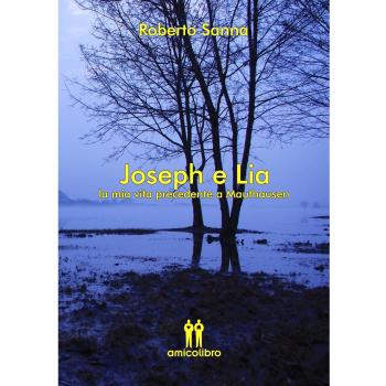 Joseph e Lia. La mia vita precedente a Mauthausen