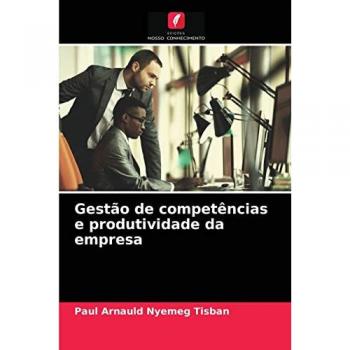 Nyemeg Tisban, Paul Arnauld: Gestão de competências e produtividade da empresa