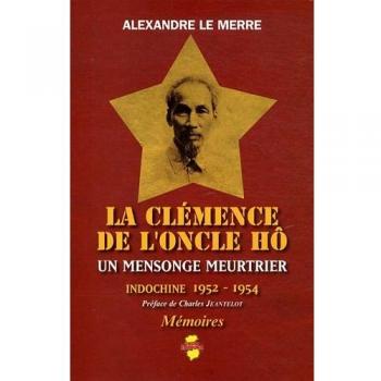La clémence de l'Oncle Hô. Un mensonge meurtrier