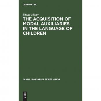 Major, Diana: The Acquisition of Modal Auxiliaries in the Language of Children